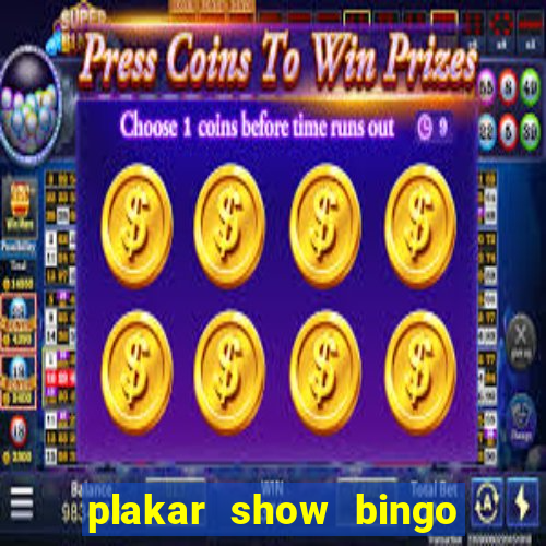 plakar show bingo ao vivo